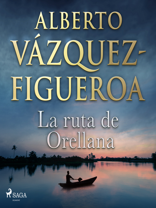 Title details for La ruta de Orellana by Alberto Vázquez Figueroa - Available